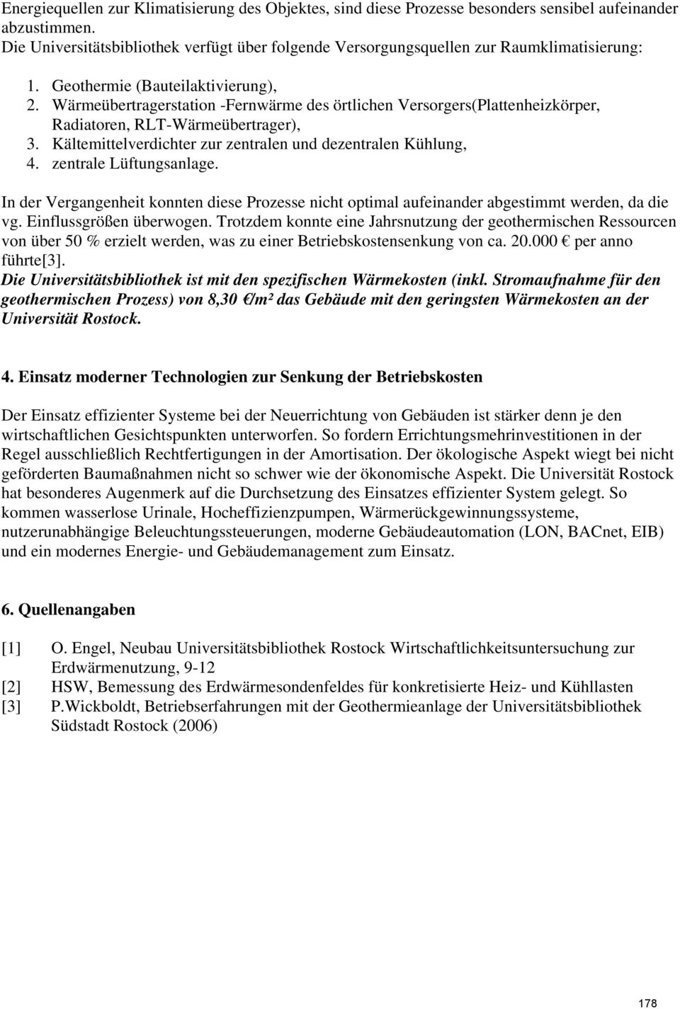 Wärmeübertragerstation -Fernwärme des örtlichen Versorgers(Plattenheizkörper, Radiatoren, RLT-Wärmeübertrager), 3. Kältemittelverdichter zur zentralen und dezentralen Kühlung, 4.