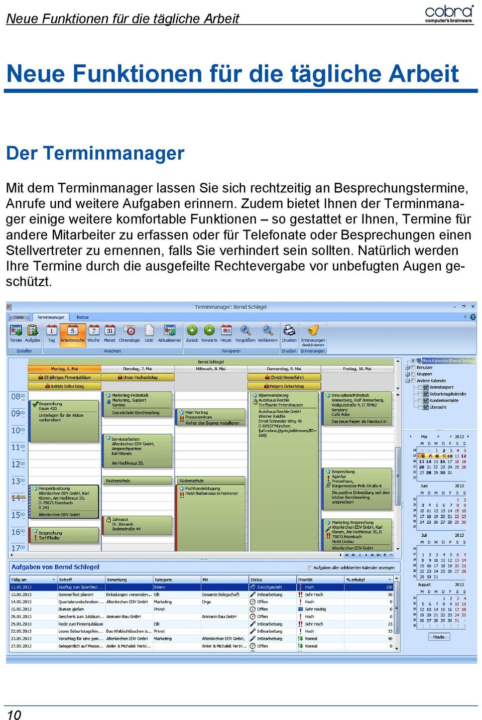 Zudem bietet Ihnen der Terminmanager einige weitere komfortable Funktionen so gestattet er Ihnen, Termine für andere Mitarbeiter zu