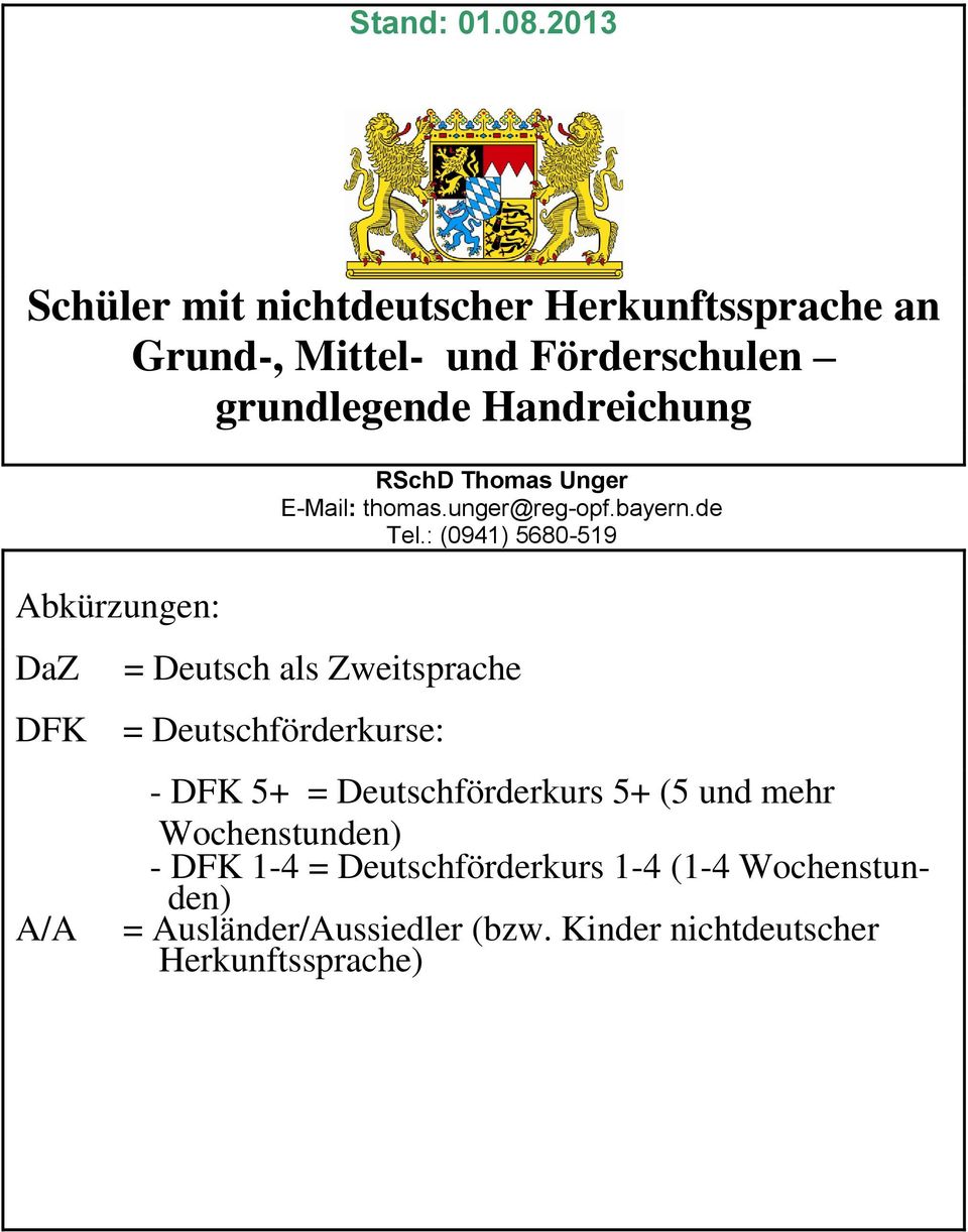 Abkürzungen: DaZ DFK A/A RSchD Thomas Unger E-Mail: thomas.unger@reg-opf.bayern.de Tel.