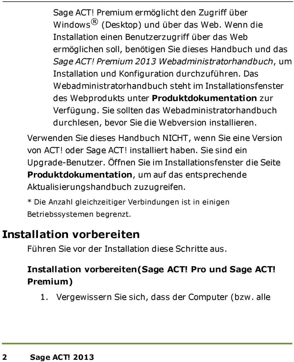 Premium 2013 Webadministratorhandbuch, um Installation und Konfiguration durchzuführen.