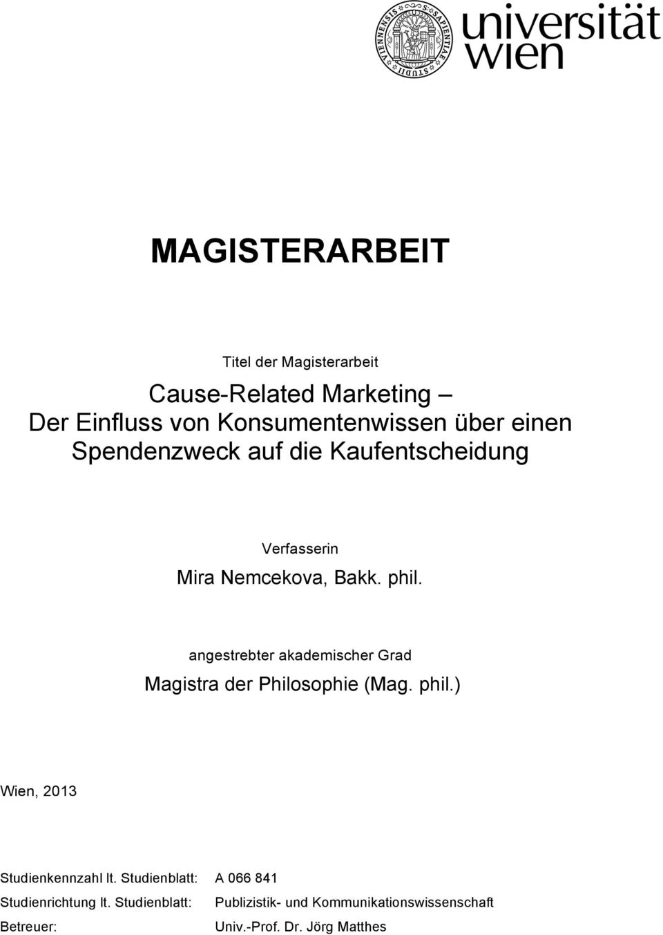angestrebter akademischer Grad Magistra der Philosophie (Mag. phil.) Wien, 2013 Studienkennzahl lt.
