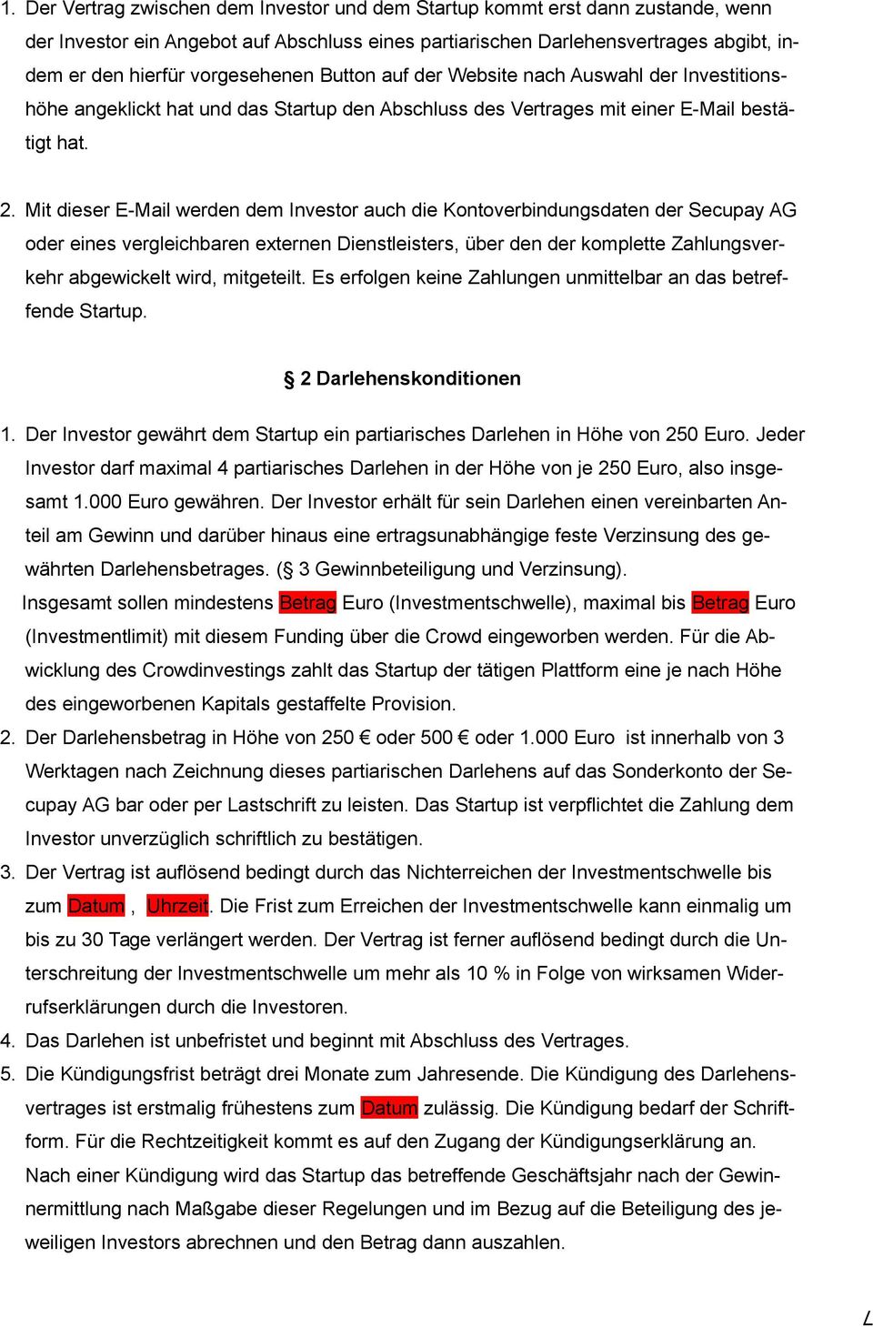 Mit dieser E-Mail werden dem Investor auch die Kontoverbindungsdaten der Secupay AG oder eines vergleichbaren externen Dienstleisters, über den der komplette Zahlungsverkehr abgewickelt wird,