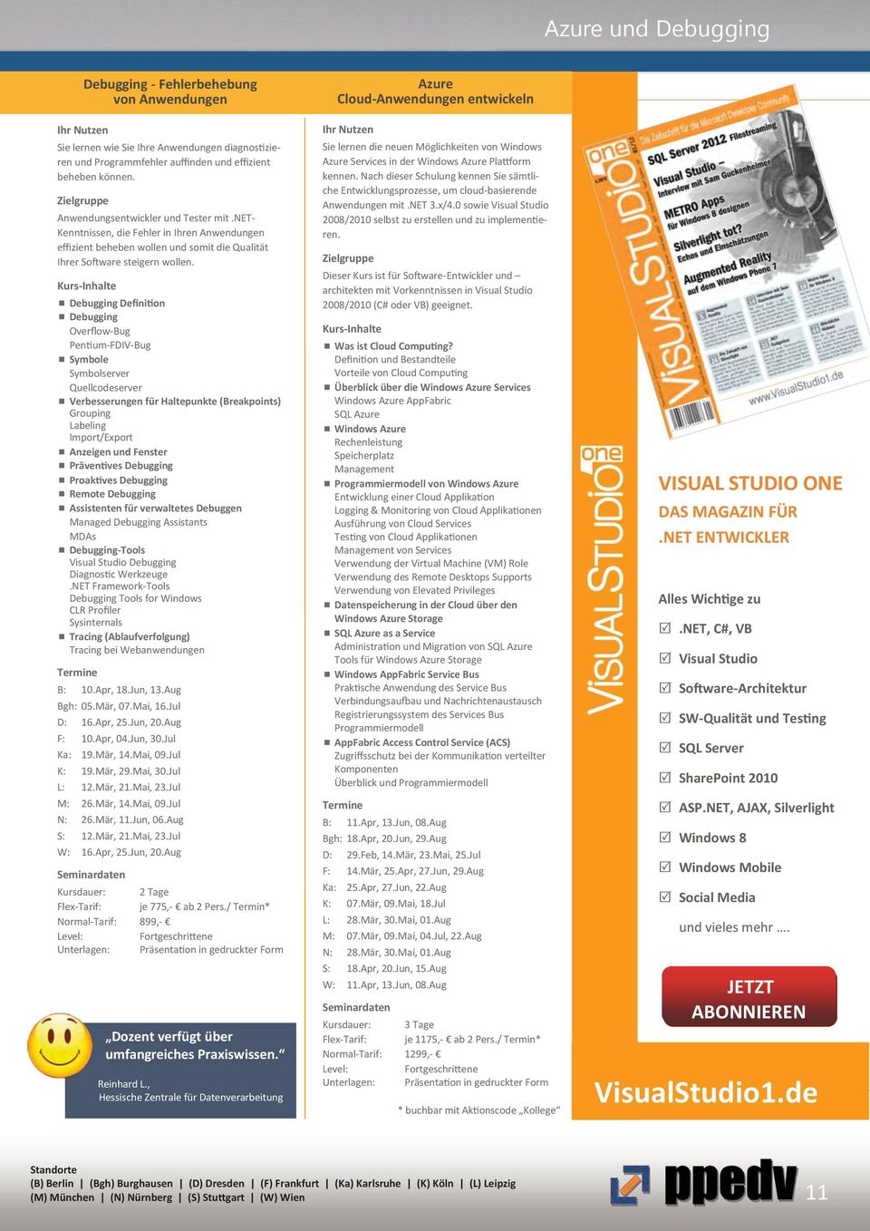 Debugging Definition Debugging Overflow-Bug Pentium-FDIV-Bug Symbole Symbolserver Quellcodeserver Verbesserungen für Haltepunkte (Breakpoints) Grouping Labeling Import/Export Anzeigen und Fenster