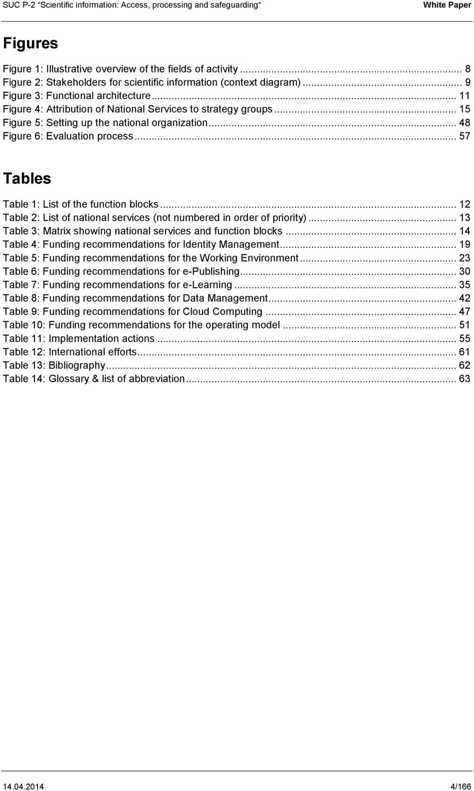 .. 57 Tables Table 1: List of the function blocks... 12 Table 2: List of national services (not numbered in order of priority)... 13 Table 3: Matrix showing national services and function blocks.