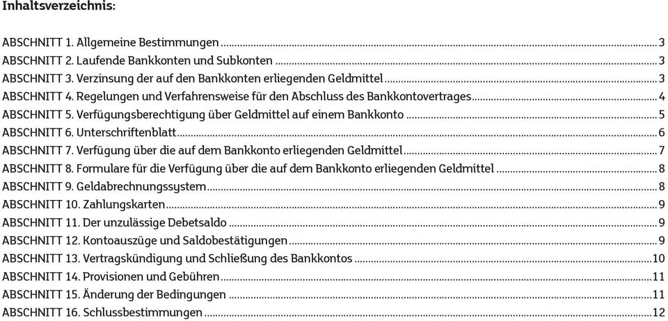 Verfügung über die auf dem Bankkonto erliegenden Geldmittel...7 ABSCHNITT 8. Formulare für die Verfügung über die auf dem Bankkonto erliegenden Geldmittel...8 ABSCHNITT 9. Geldabrechnungssystem.