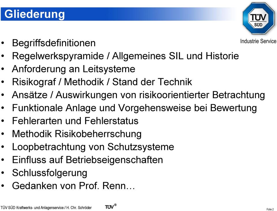 Funktionale Anlage und Vorgehensweise bei Bewertung Fehlerarten und Fehlerstatus Methodik Risikobeherrschung