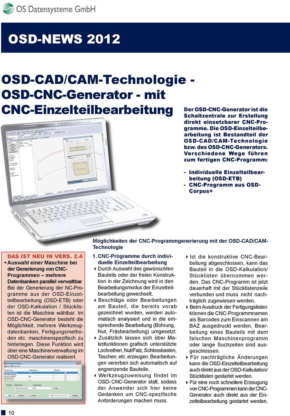 Verschiedene Wege führen zum fertigen CNC-Programm: - Individuelle Einzelteilbearbeitung (OSD-ETB) - CNC-Programm aus OSD- Corpus+ Das ist NEU in Vers. 2.