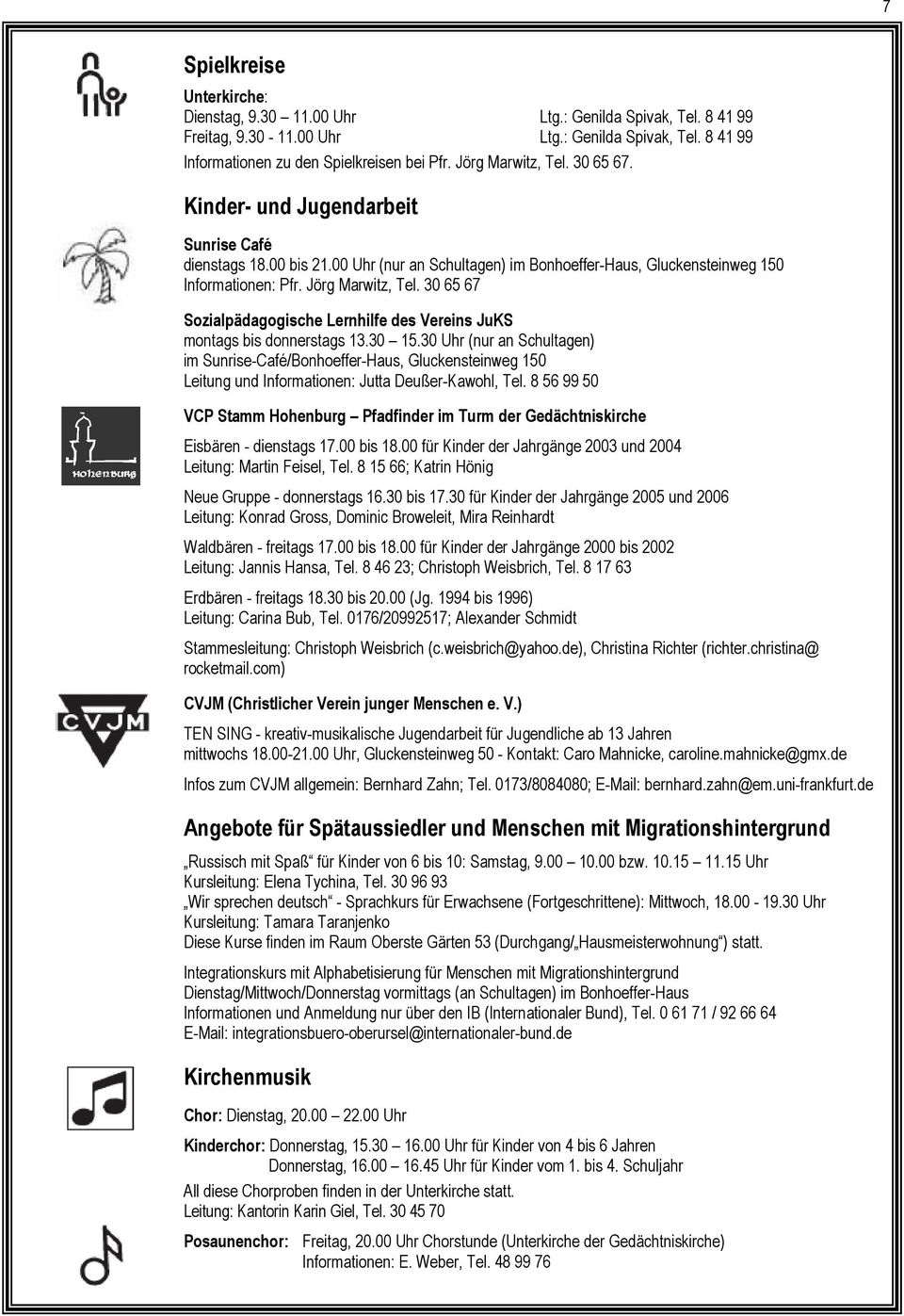 30 65 67 Sozialpädagogische Lernhilfe des Vereins JuKS montags bis donnerstags 13.30 15.