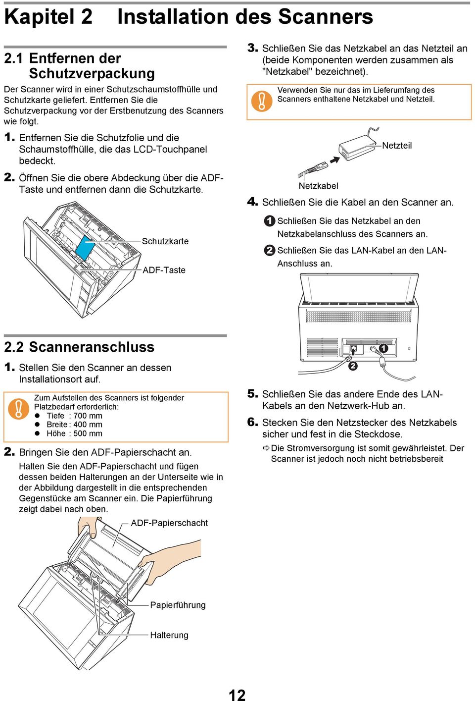 Öffnen Sie die obere Abdeckung über die ADF- Taste und entfernen dann die Schutzkarte. 3. Schließen Sie das Netzkabel an das Netzteil an (beide Komponenten werden zusammen als "Netzkabel" bezeichnet).