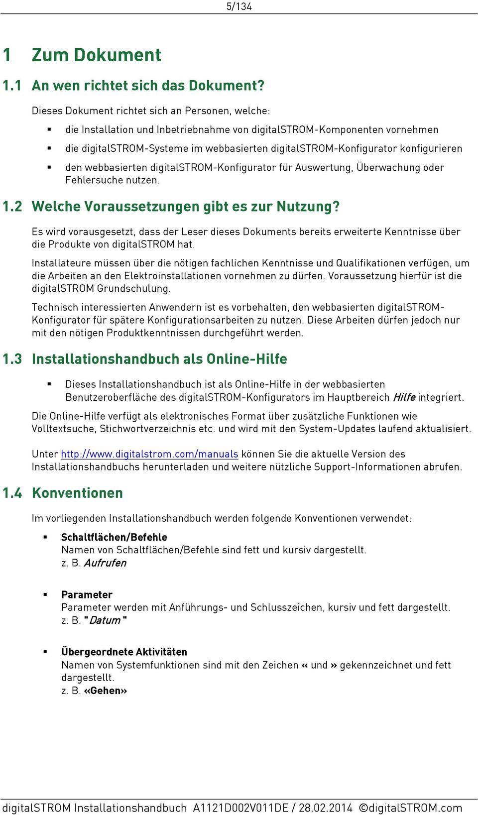 konfigurieren den webbasierten digitalstrom-konfigurator für Auswertung, Überwachung oder Fehlersuche nutzen. 1.2 Welche Voraussetzungen gibt es zur Nutzung?