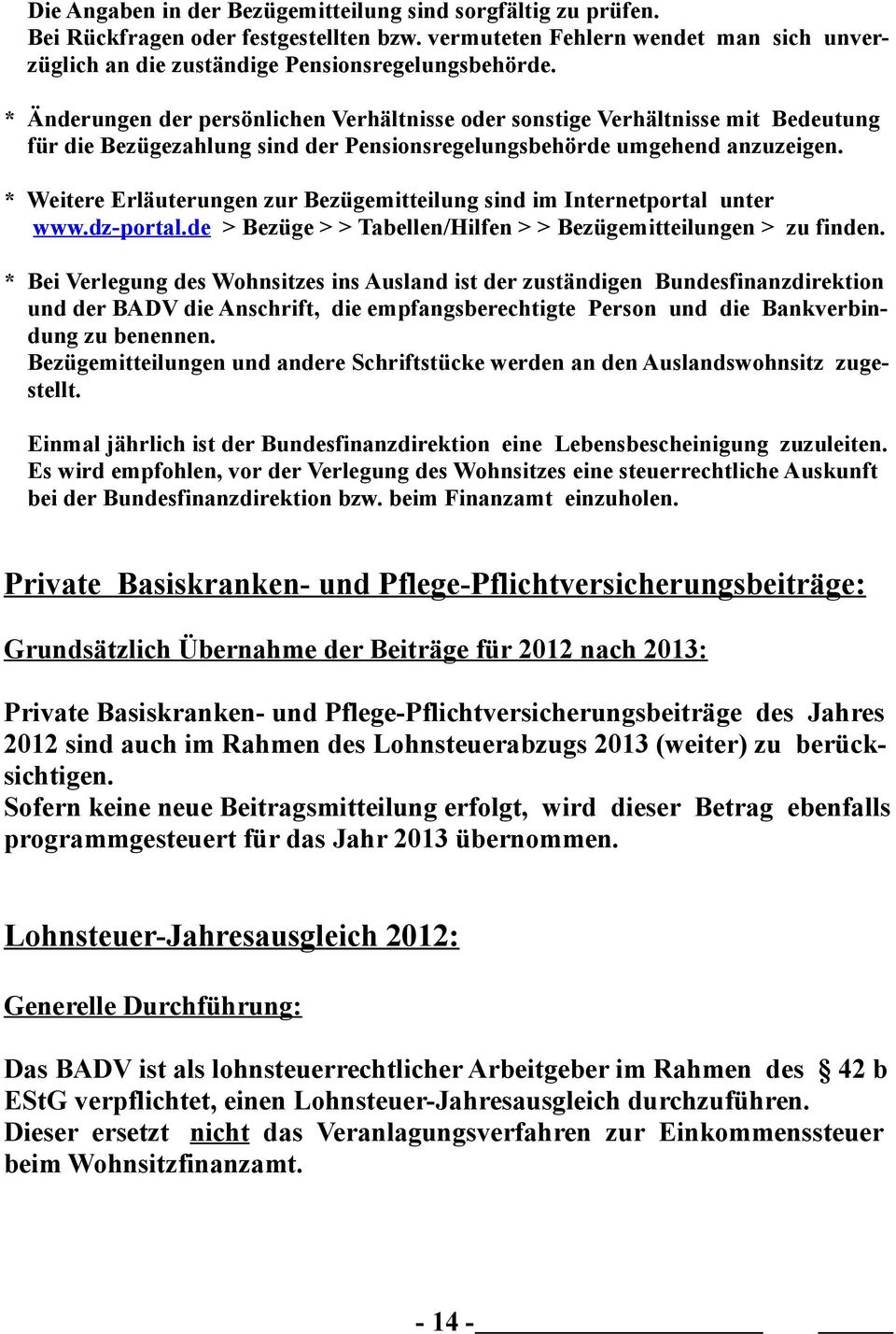 * Weitere Erläuterungen zur Bezügemitteilung sind im Internetportal unter www.dz-portal.de > Bezüge > > Tabellen/Hilfen > > Bezügemitteilungen > zu finden.