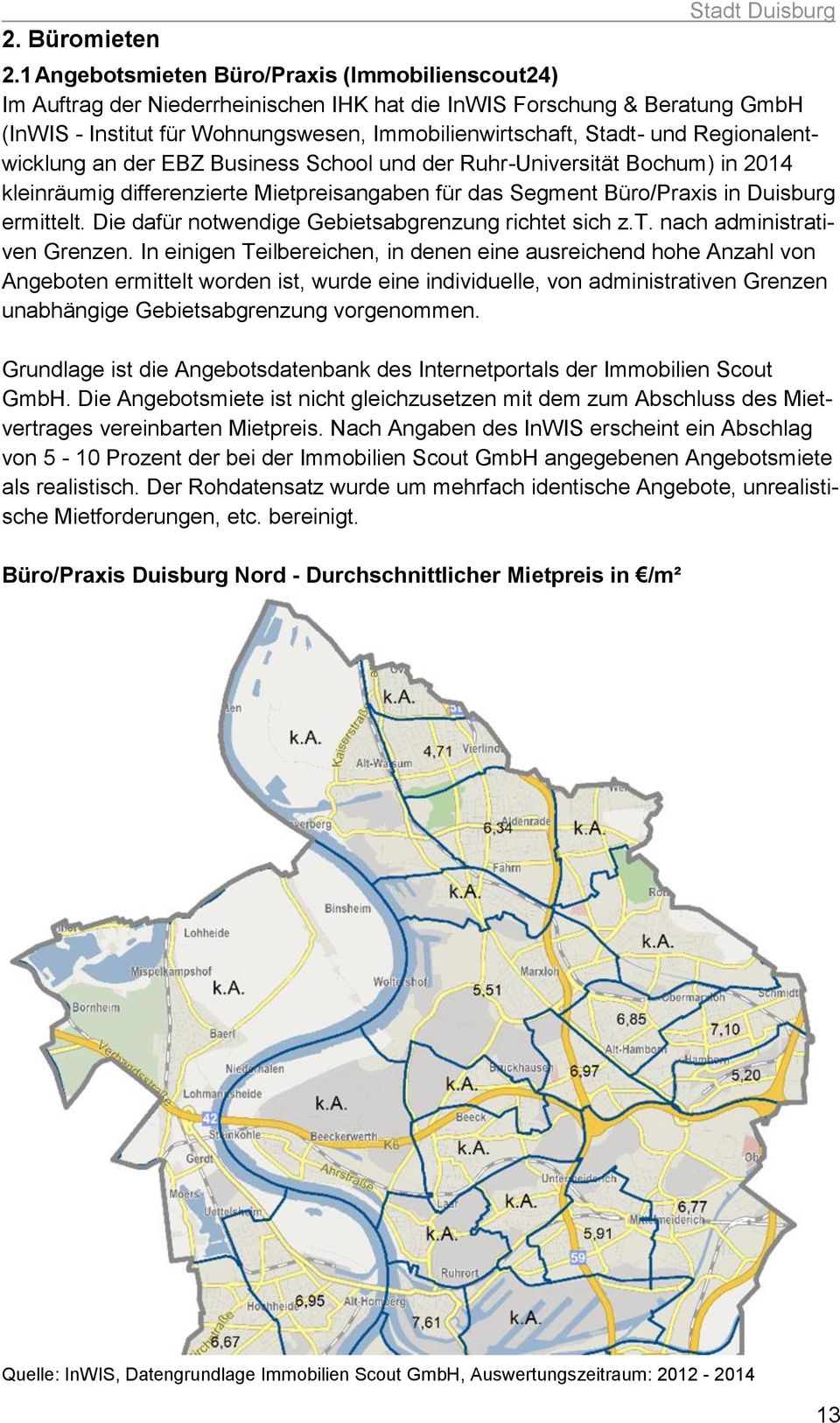 Regionalentwicklung an der EBZ Business School und der Ruhr-Universität Bochum) in 2014 kleinräumig differenzierte Mietpreisangaben für das Segment Büro/Praxis in Duisburg ermittelt.