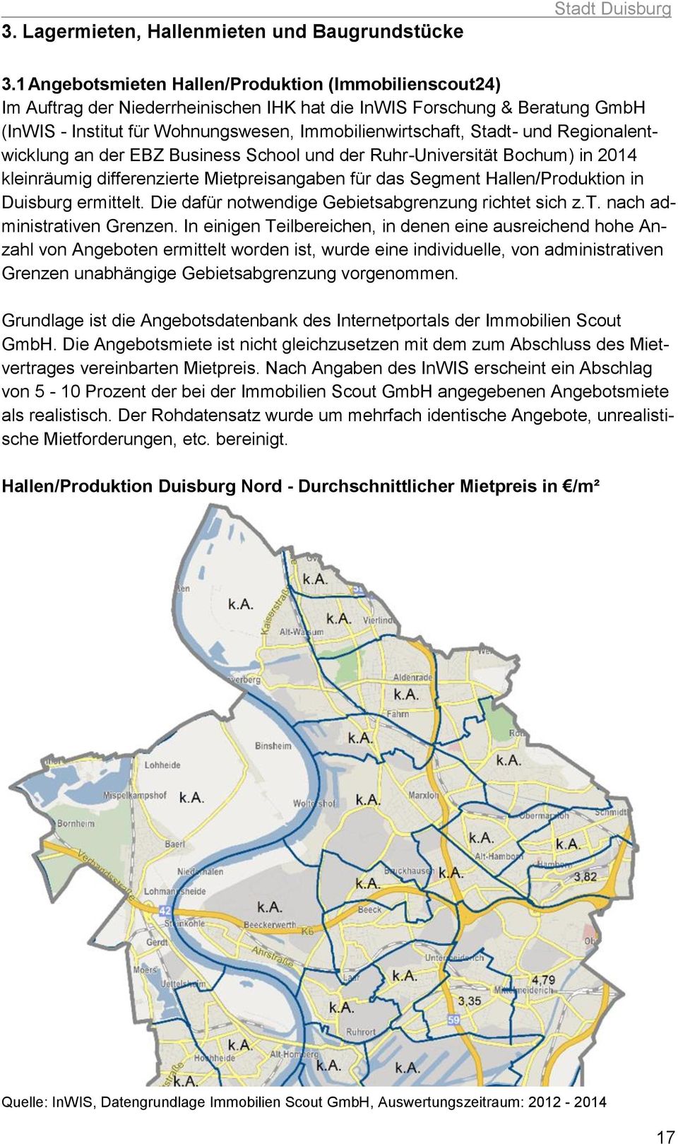 und Regionalentwicklung an der EBZ Business School und der Ruhr-Universität Bochum) in 2014 kleinräumig differenzierte Mietpreisangaben für das Segment Hallen/Produktion in Duisburg ermittelt.