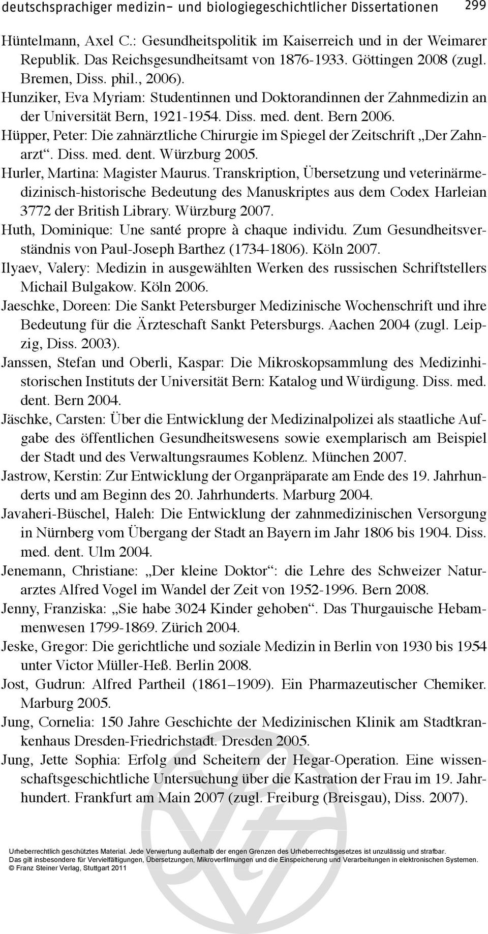 Hüpper, Peter: Die zahnärztliche Chirurgie im Spiegel der Zeitschrift Der Zahnarzt. Diss. med. dent. Würzburg 2005. Hurler, Martina: Magister Maurus.