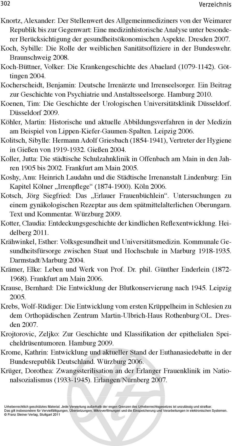 Koch-Büttner, Volker: Die Krankengeschichte des Abaelard (1079-1142). Göttingen 2004. Kocherscheidt, Benjamin: Deutsche Irrenärzte und Irrenseelsorger.