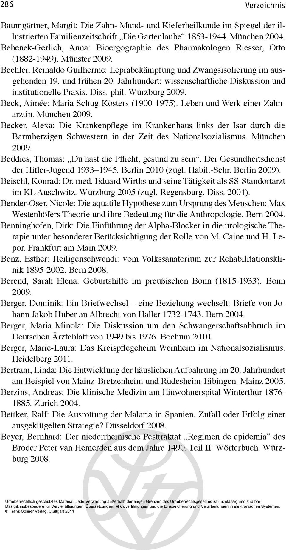 Jahrhundert: wissenschaftliche Diskussion und institutionelle Praxis. Diss. phil. Würzburg 2009. Beck, Aimée: Maria Schug-Kösters (1900-1975). Leben und Werk einer Zahnärztin. München 2009.