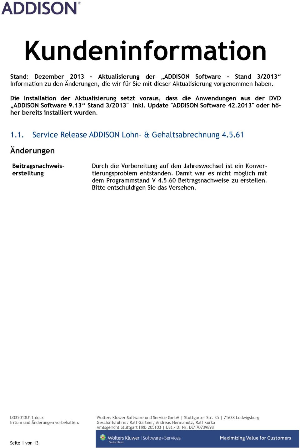 2013" oder höher bereits installiert wurden. 1.1. Service Release ADDISON Lohn- & Gehaltsabrechnung 4.5.