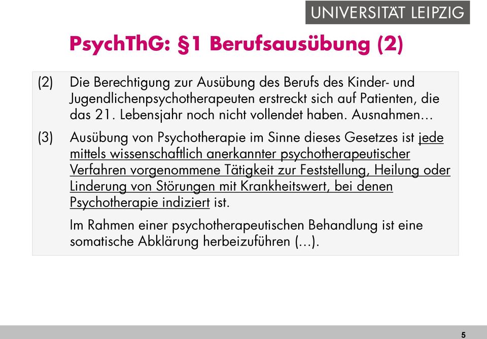 Ausnahmen (3) Ausübung von Psychotherapie im Sinne dieses Gesetzes ist jede mittels wissenschaftlich anerkannter psychotherapeutischer Verfahren