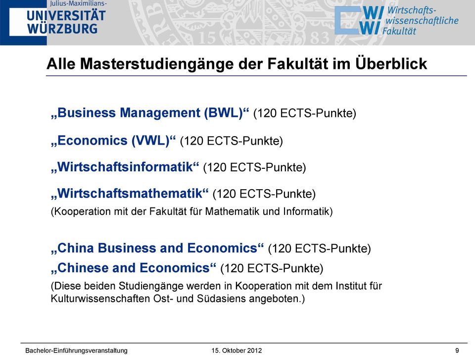 Informatik) China Business and Economics (120 ECTS-Punkte) Chinese and Economics (120 ECTS-Punkte) (Diese beiden Studiengänge werden
