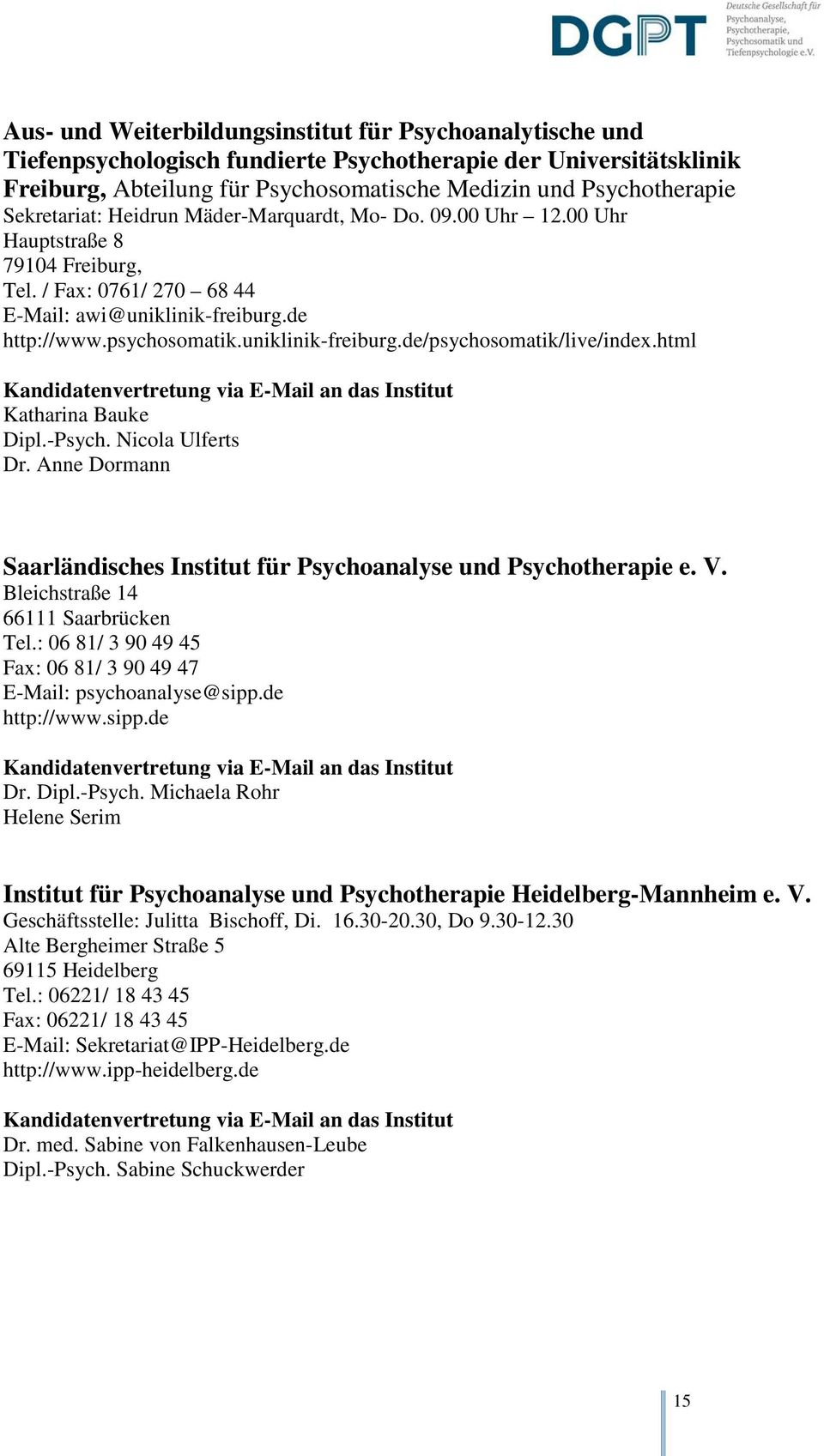uniklinik-freiburg.de/psychosomatik/live/index.html Katharina Bauke Dipl.-Psych. Nicola Ulferts Dr. Anne Dormann Saarländisches Institut für Psychoanalyse und Psychotherapie e. V.