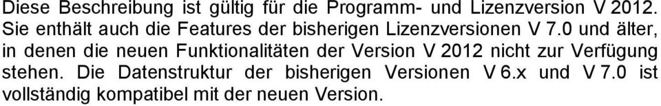 0 und älter, in denen die neuen Funktionalitäten der Version V 2012 nicht zur