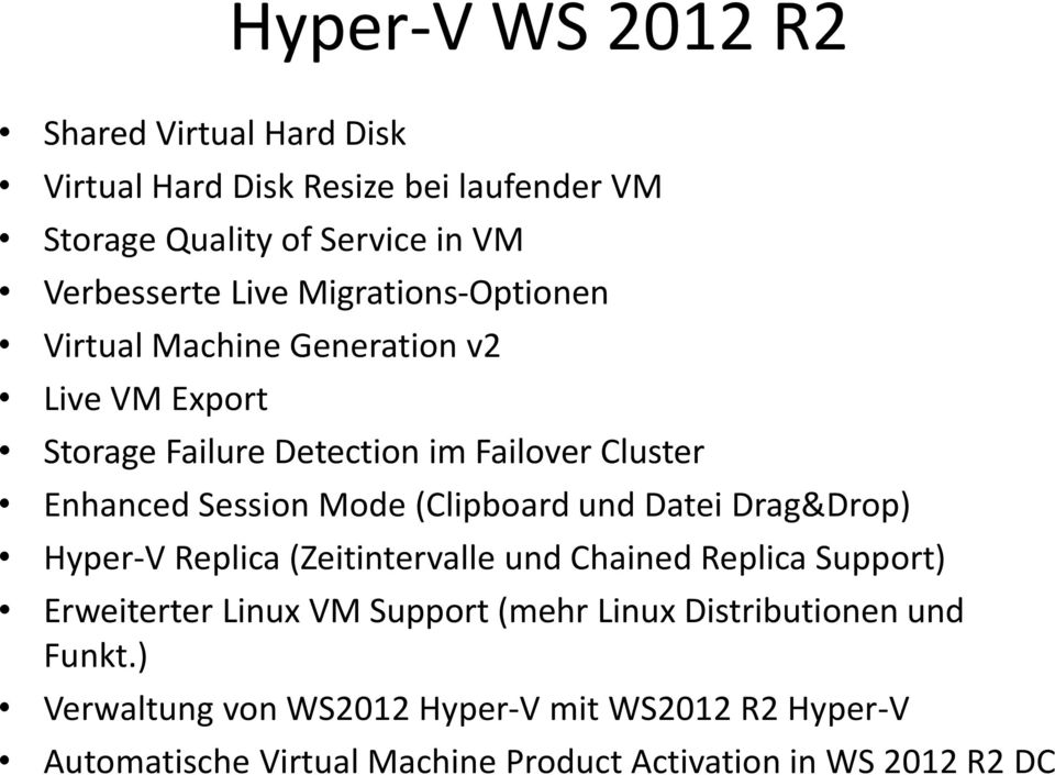 (Clipboard und Datei Drag&Drop) Hyper-V Replica (Zeitintervalle und Chained Replica Support) Erweiterter Linux VM Support (mehr Linux