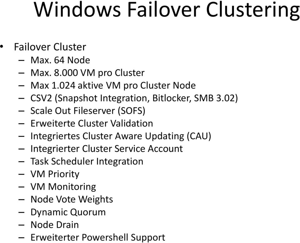 02) Scale Out Fileserver (SOFS) Erweiterte Cluster Validation Integriertes Cluster Aware Updating (CAU)