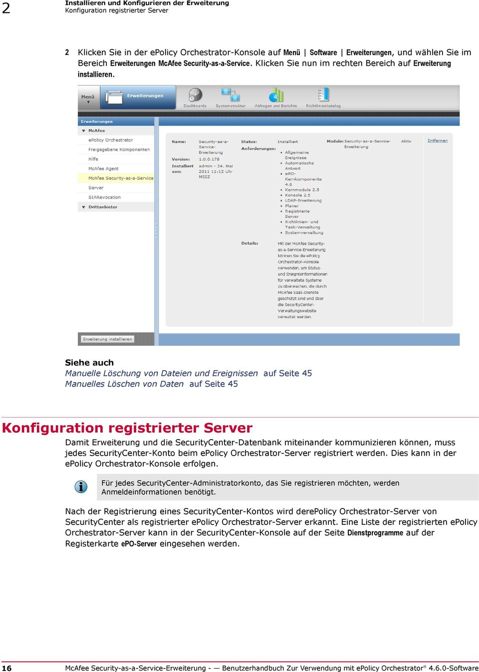 Siehe auch Manuelle Löschung von Dateien und Ereignissen auf Seite 45 Manuelles Löschen von Daten auf Seite 45 Konfiguration registrierter Server Damit Erweiterung und die SecurityCenter-Datenbank