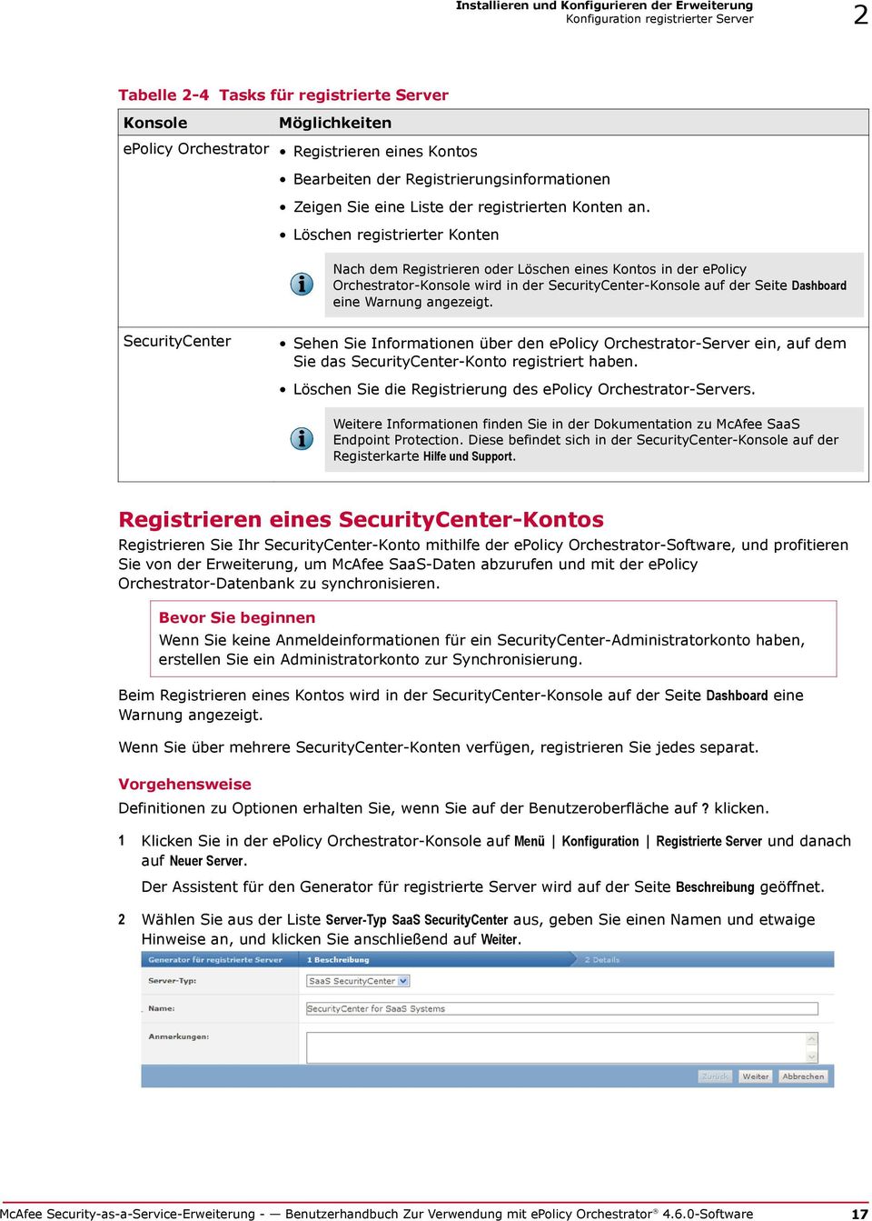 Löschen registrierter Konten Nach dem Registrieren oder Löschen eines Kontos in der epolicy Orchestrator-Konsole wird in der SecurityCenter-Konsole auf der Seite Dashboard eine Warnung angezeigt.