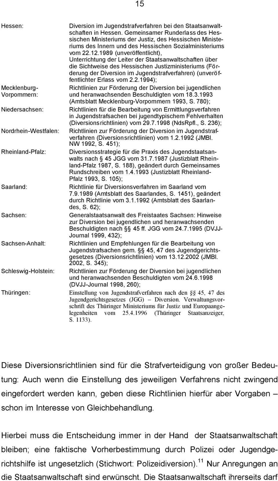 1989 (unveröffentlicht), Unterrichtung der Leiter der Staatsanwaltschaften über die Sichtweise des Hessischen Justizministeriums (Förderung der Diversion im Jugendstrafverfahren) (unveröffentlichter