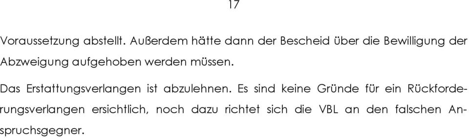 aufgehoben werden müssen. Das Erstattungsverlangen ist abzulehnen.