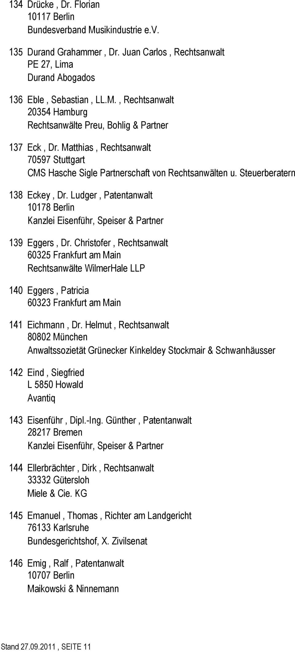 Ludger, Patentanwalt 10178 Berlin Kanzlei Eisenführ, Speiser & Partner 139 Eggers, Dr.