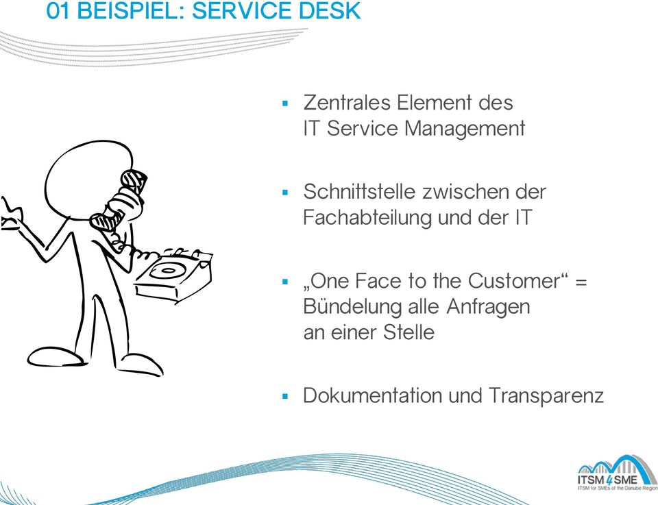 Fachabteilung und der IT One Face to the Customer =