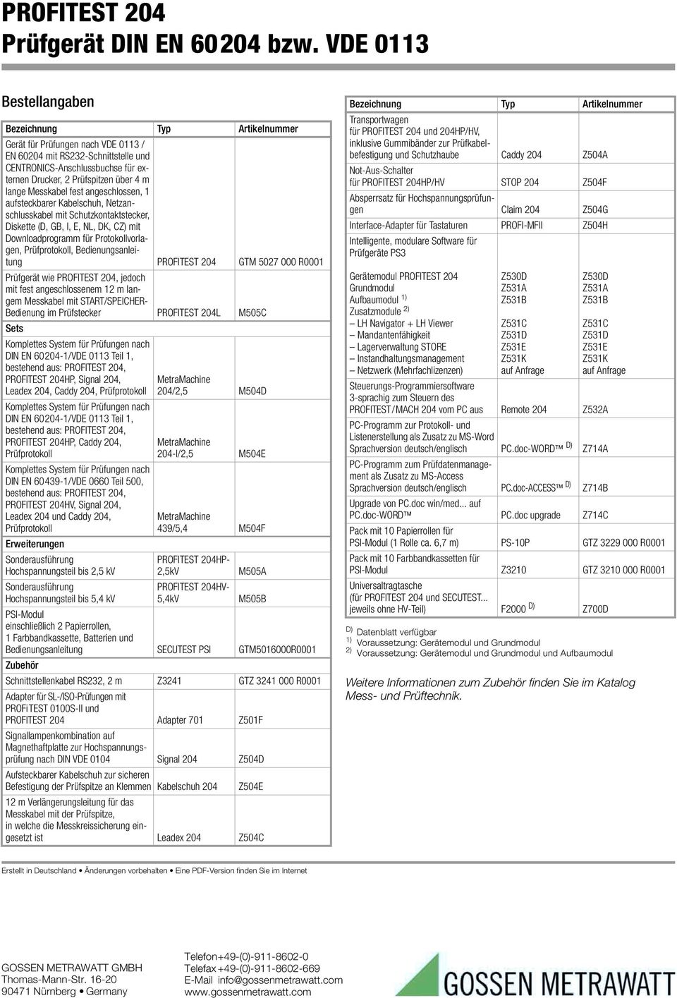 Bedienungsanleitung PROFITEST 204 GTM 5027 000 R0001 Prüfgerät wie PROFITEST 204, jedoch mit fest angeschlossenem 12 m langem Messkabel mit START/SPEICHER- Bedienung im Prüfstecker PROFITEST 204L