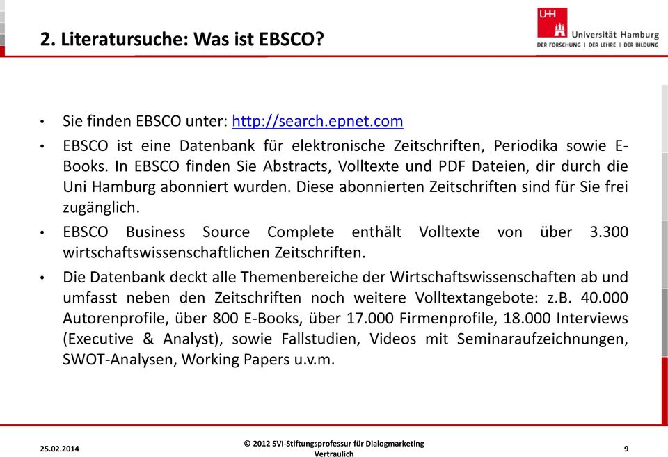 EBSCO Business Source Complete enthält Volltexte von über 3.300 wirtschaftswissenschaftlichen Zeitschriften.