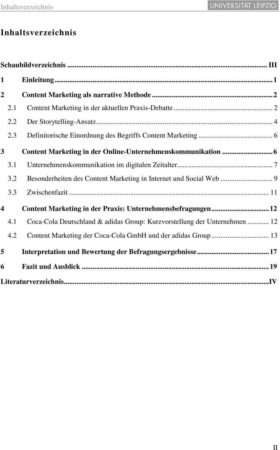 2 Besonderheiten des Content Marketing in Internet und Social Web... 9 3.3 Zwischenfazit... 11 4 Content Marketing in der Praxis: Unternehmensbefragungen... 12 4.