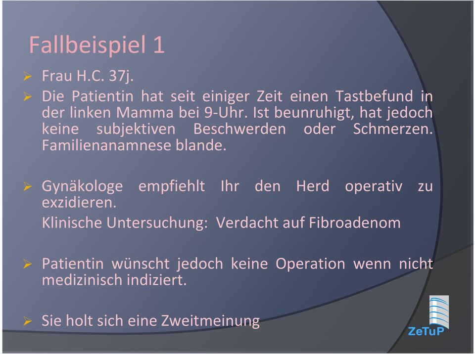 Ist beunruhigt, hat jedoch keine subjektiven Beschwerden oder Schmerzen. Familienanamnese blande.