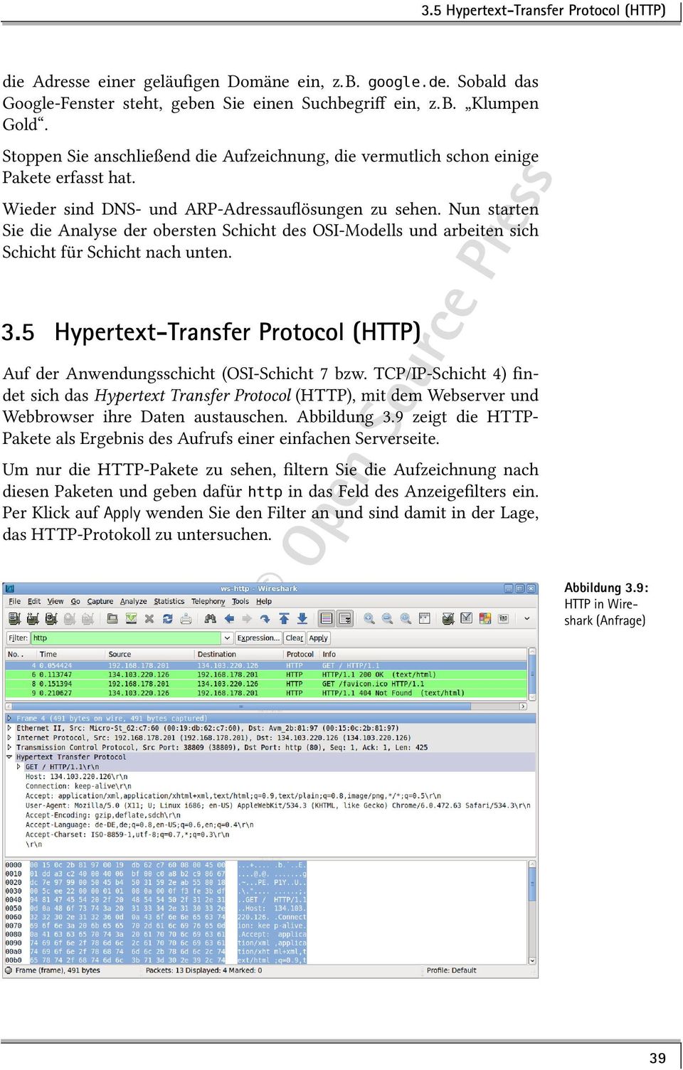 Nun starten Sie die Analyse der obersten Schicht des OSI-Modells und arbeiten sich Schicht für Schicht nach unten. 3.5 Hypertext-Transfer Protocol (HTTP) Auf der Anwendungsschicht (OSI-Schicht 7 bzw.