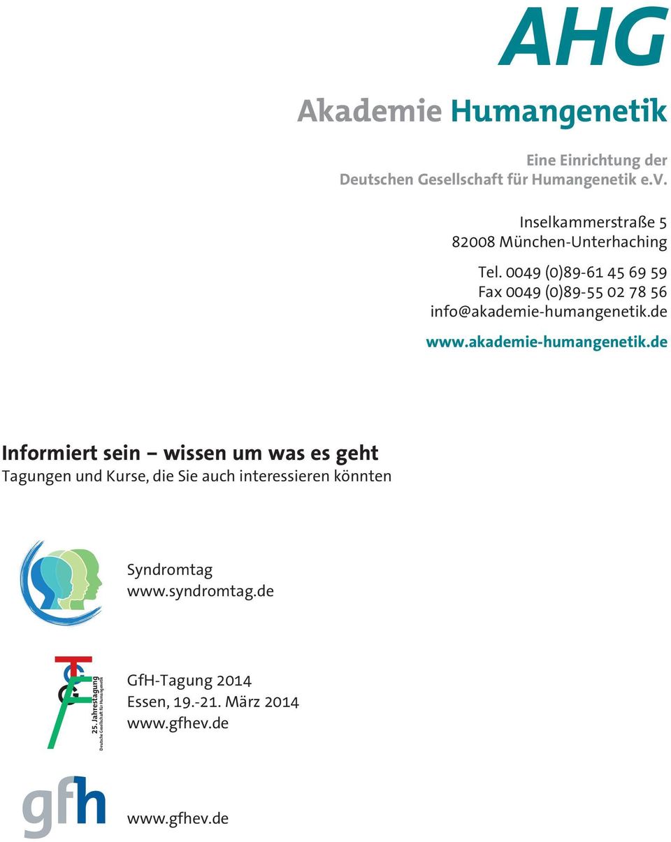 0049 (0)89-61 45 69 59 Fax 0049 (0)89-55 02 78 56 info@akademie-humangenetik.