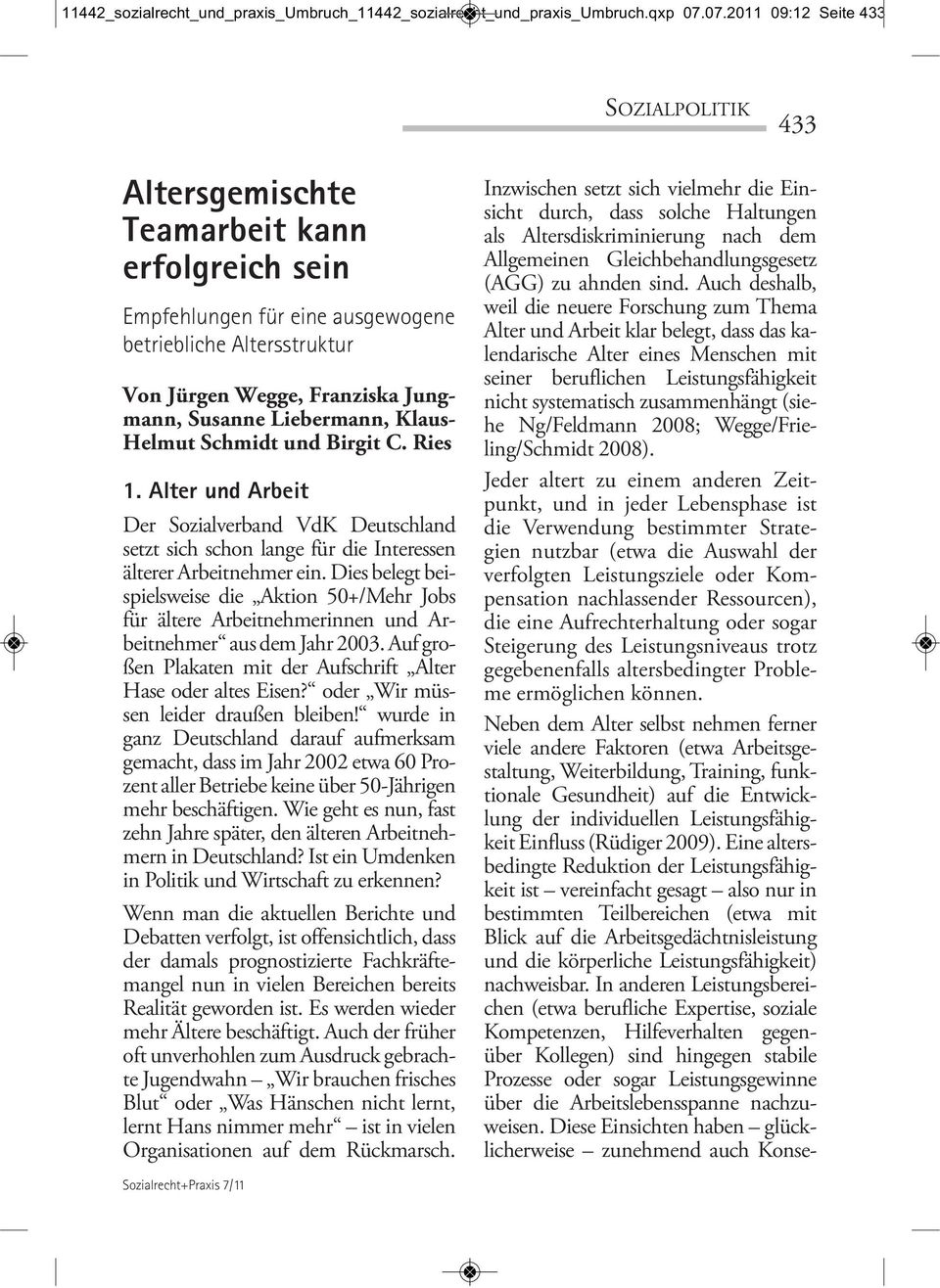Klaus- Helmut Schmidt und Birgit C. Ries 1. Alter und Arbeit Der Sozialverband VdK Deutschland setzt sich schon lange für die Interessen älterer Arbeitnehmer ein.