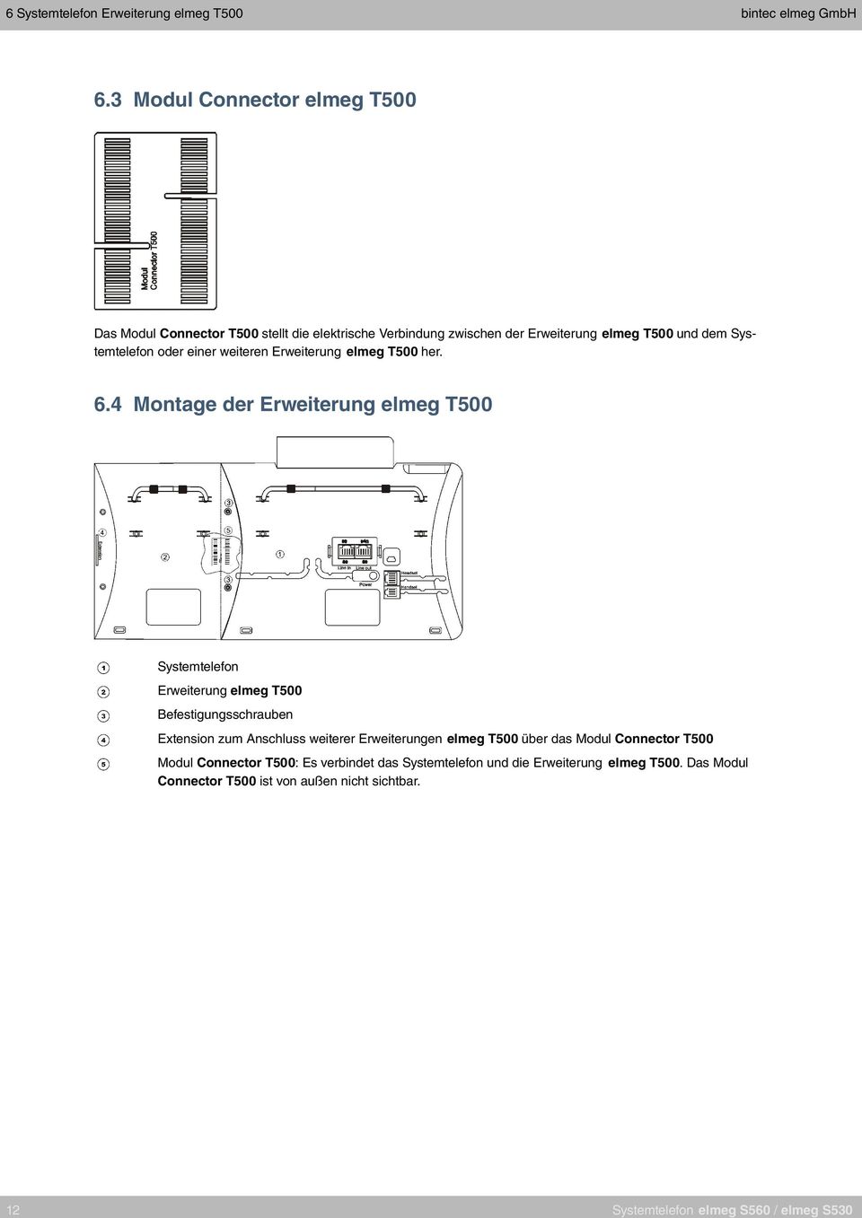 Systemtelefon oder einer weiteren Erweiterung elmeg T500 her. 6.