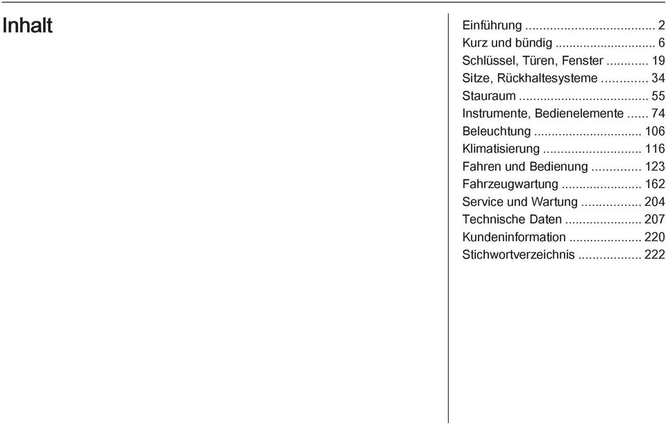 .. 74 Beleuchtung... 106 Klimatisierung... 116 Fahren und Bedienung.