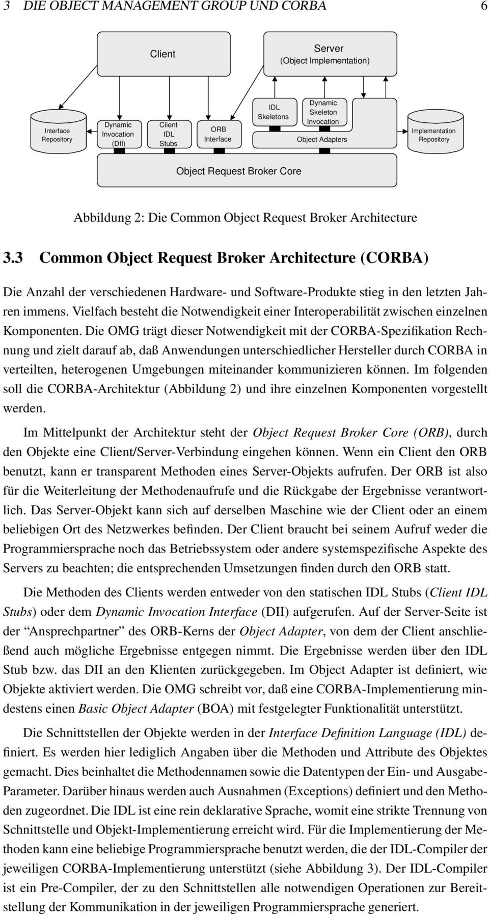 3 Common Object Request Broker Architecture (CORBA) Die Anzahl der verschiedenen Hardware- und Software-Produkte stieg in den letzten Jahren immens.