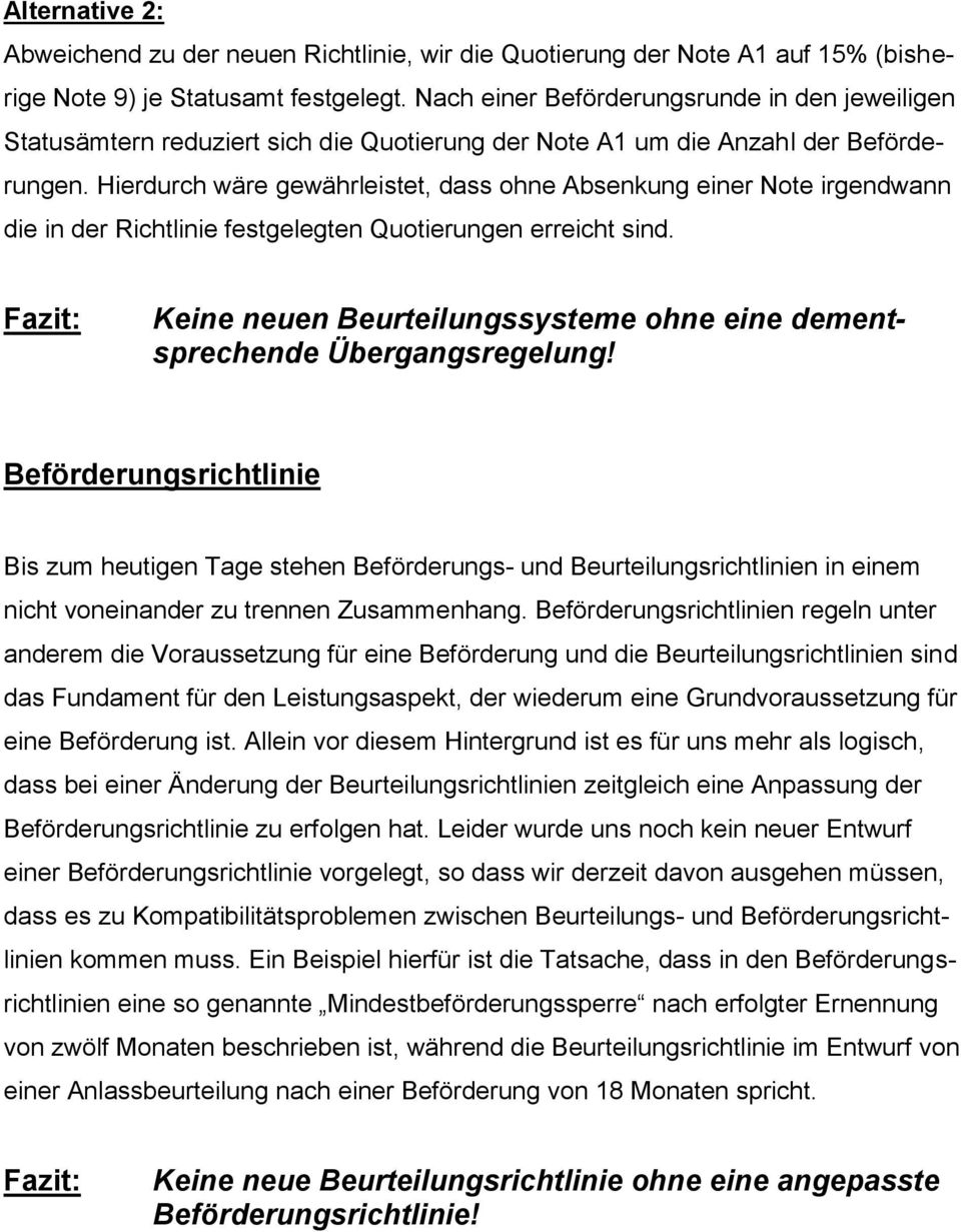 Hierdurch wäre gewährleistet, dass ohne Absenkung einer Note irgendwann die in der Richtlinie festgelegten Quotierungen erreicht sind.