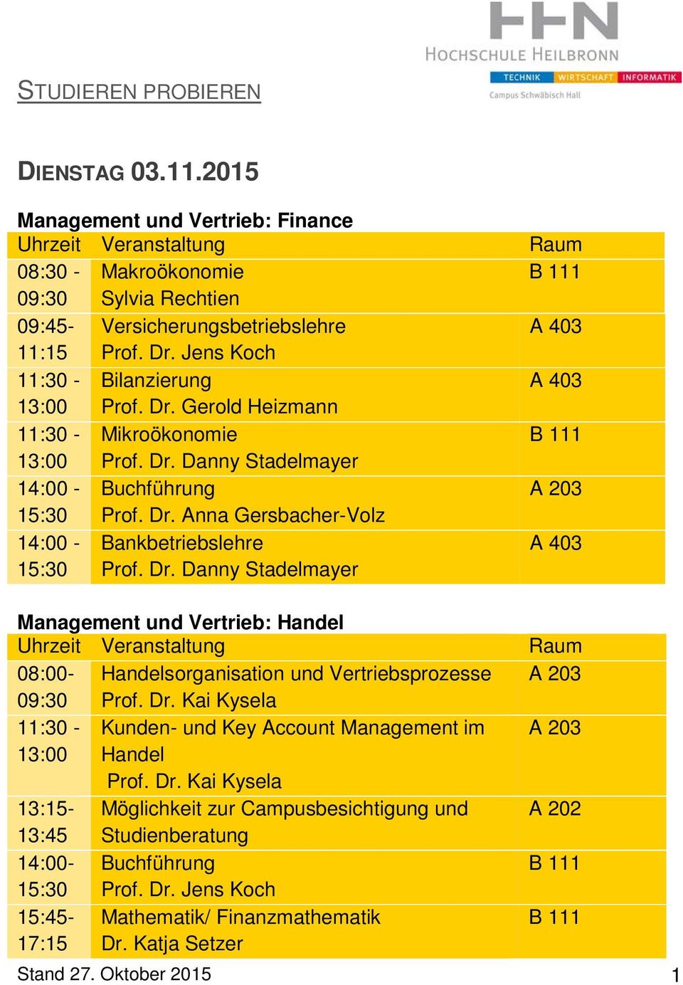 Dr. Danny Stadelmayer Management und Vertrieb: Handel 08:00- Handelsorganisation und Vertriebsprozesse 09:30 Prof. Dr.