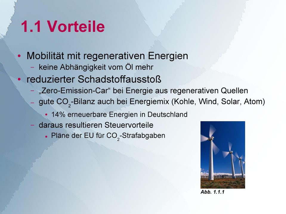 gute CO2-Bilanz auch bei Energiemix (Kohle, Wind, Solar, Atom) 14% erneuerbare