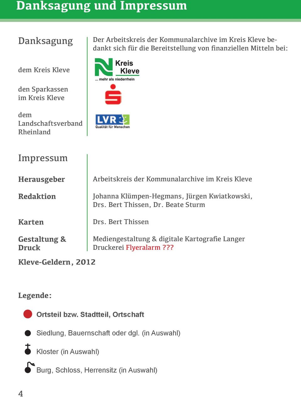 Johanna Klümpen-Hegmans, Jürgen Kwiatkowski, Drs. Bert Thissen, Dr. Beate Sturm Drs. Bert Thissen Mediengestaltung & digitale Kartografie Langer Druckerei Flyeralarm?