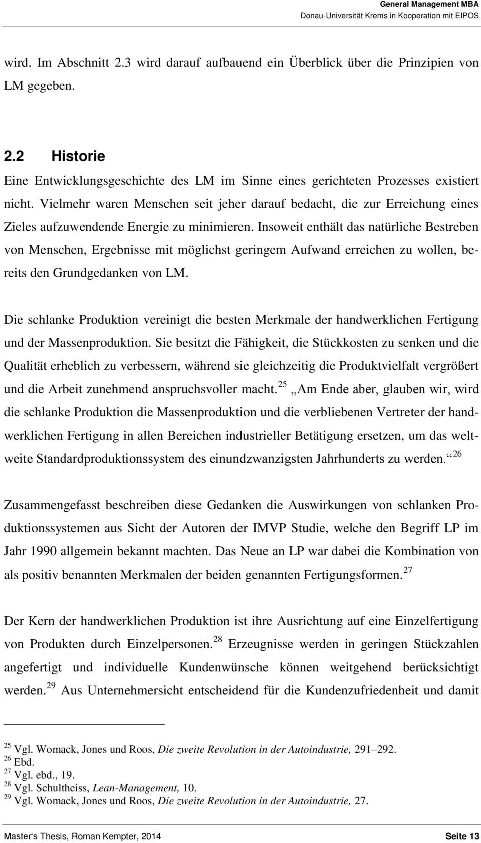 Insoweit enthält das natürliche Bestreben von Menschen, Ergebnisse mit möglichst geringem Aufwand erreichen zu wollen, bereits den Grundgedanken von LM.