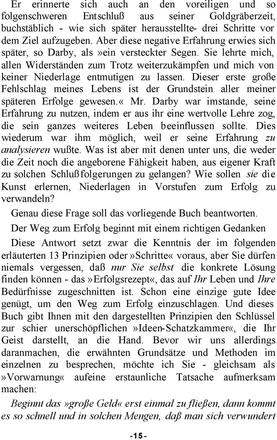 Sie lehrte mich, allen Widerständen zum Trotz weiterzukämpfen und mich von keiner Niederlage entmutigen zu lassen.