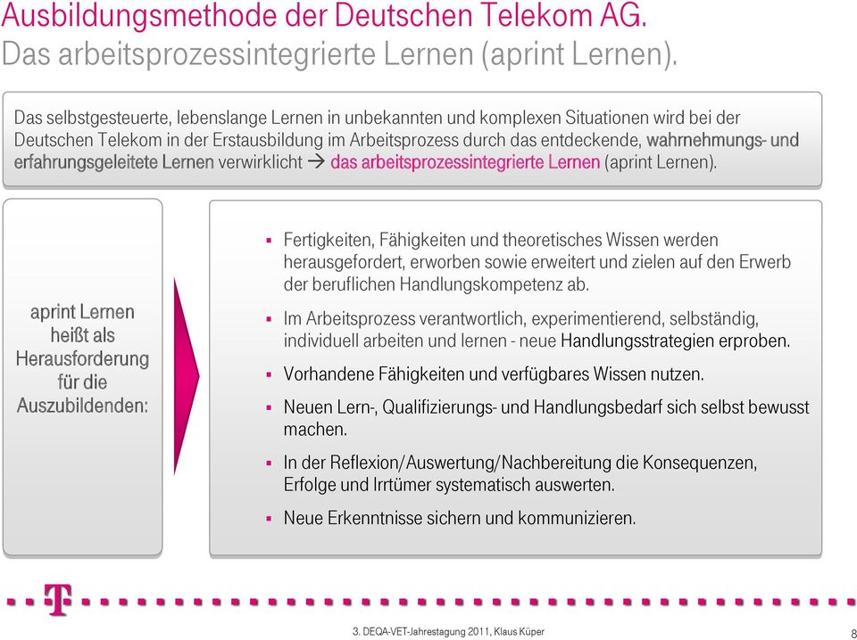 erfahrungsgeleitete Lernen verwirklicht das arbeitsprozessintegrierte Lernen (aprint Lernen).